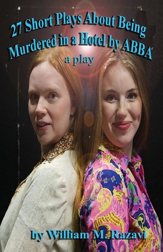 27 Short Plays about Being Murdered in a Hotel by Abba A Play