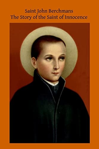 Saint John Berchmans The Story of the Saint of Innocence
