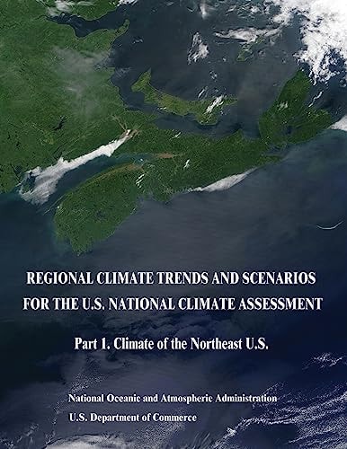 Regional Climate Trends and Scenarios for the U. S. National Climate Assessment Part 1. Climate of the Northeast U. S.