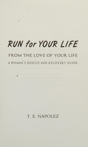 Run for Your Life, From the Love of Your Life A Woman's Rescue and Recovery Guide