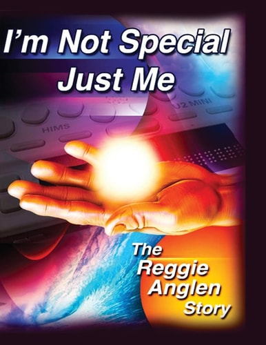 I'm Not Special, Just Me The Reggie Anglen Story
