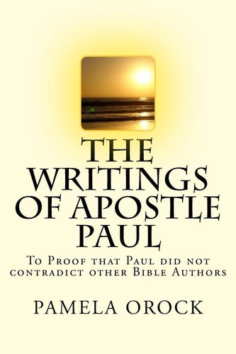 The Writings of Apostle Paul To Proof That Paul Does Not Contradict Other Bible Authors