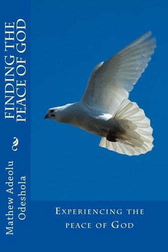 Finding the Peace of God Experiencing the Peace of God