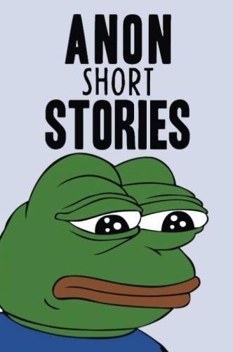 Anon Short Stories Random Posts From The Internet