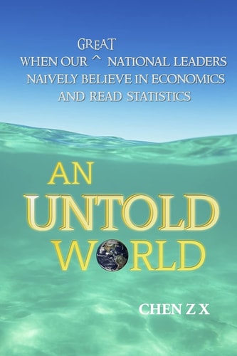 An Untold World When Our Great National Leaders Naively Believe In Economics and Read Statistics