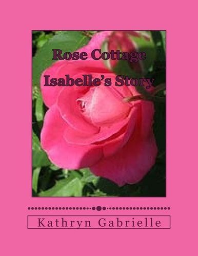 Rose Cottage Isabelle's Story