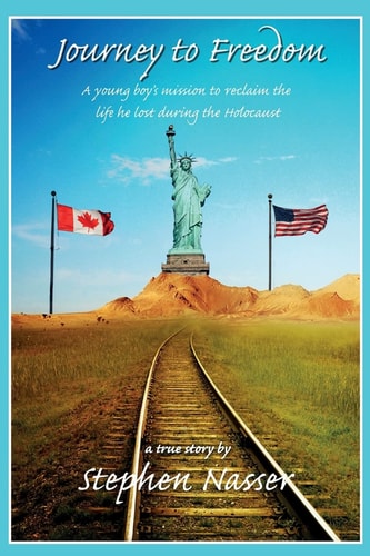 Journey to Freedom A Young Boy's Mission to Reclaim the Life He Lost During the Holocaust