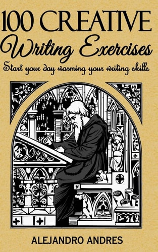 100 Creative Writing Exercises Start Your Day Warming Your Writing Skills