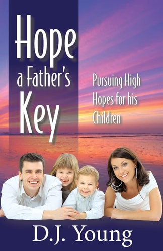 Hope: a Father's Key Pursuing High Hopes for His Children