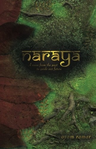 Naraya A Voice from the Past to Guide Our Future