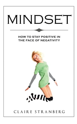 Mindset How to Stay Positive in the Face of Negativity
