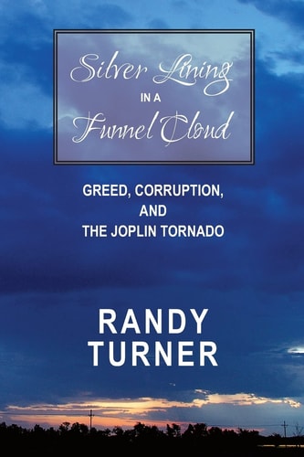 Silver Lining in a Funnel Cloud Greed, Corruption, and the Joplin Tornado