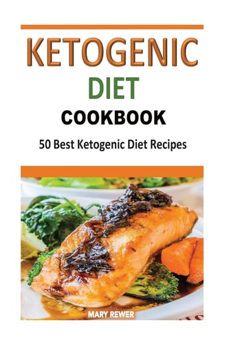 Ketogenic Diet Cookbook 50 Best Ketogenic Diet Recipes