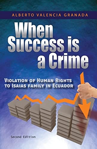 When Success Is a Crime Violation of Human Rights to Isaias Family in Ecuador