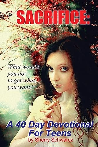 Sacrifice A 40 Day Devotional For Teens