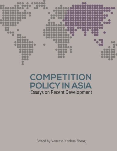 Competition Policy in Asia Essays on Recent Development
