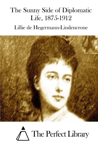 The Sunny Side of Diplomatic Life, 1875-1912