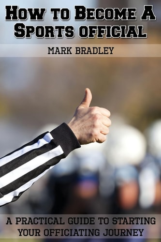 How to Become a Sports Official A Practical Guide to Starting Your Officiating Journey