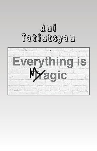 Everything Is Magic A Book of Poetry