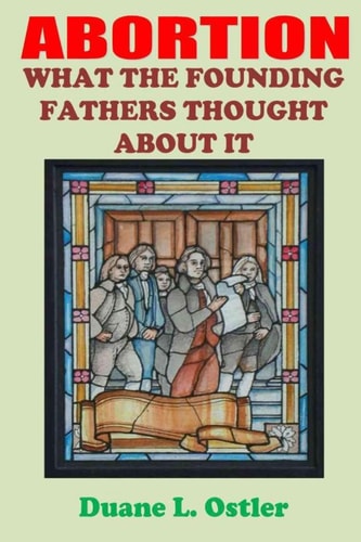 Abortion What the Founding Fathers Thought About It
