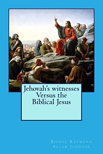 Jehovah's Witnesses Versus the Biblical Jesus