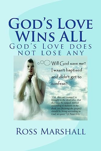 God's Love WIns ALL God's Love Does Not Loose Any