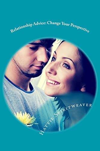 Relationship Advice Change Your Perspective