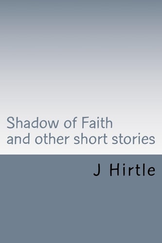 Shadow of Faith And Other Short Stories