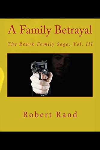 A Family Betrayal The Rourk Family Saga, Vol. III