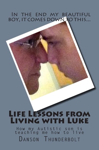 Life Lessons from Living with Luke How My Autistic Son Is Teaching Me How to Live