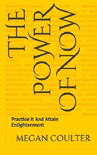 The Power Of Now Practice It And Attain Enlightenment