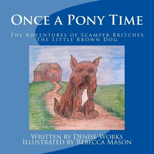 Once a Pony Time The Adventures of Scamper Britches, The Little Brown Dog