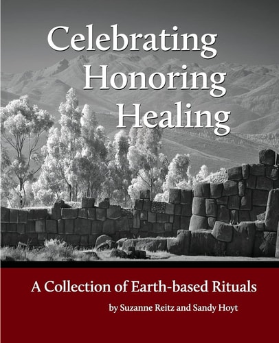 Celebrating Honoring Healing A Collection of Earth-based Rituals