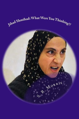 Jihad Shmihad What Were You Thinking?!