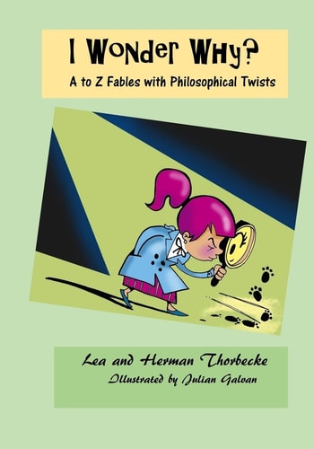 I Wonder Why? A to Z Fables with Philosophical Twists