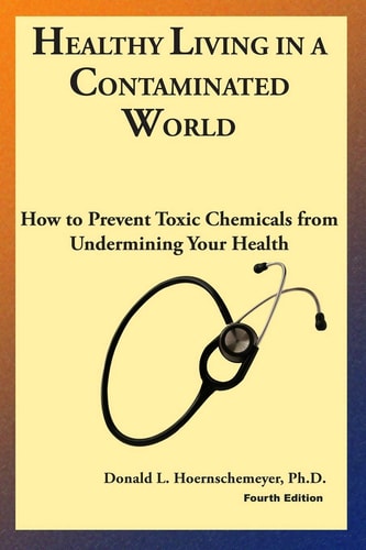 Healthy Living in a Contaminated World How to Prevent Toxic Chemicals from Undermining Your Health