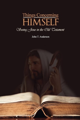Things Concerning Himself Seeing Jesus in the Old Testament