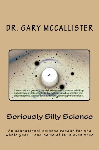 Seriously Silly Science A Science Reader for the Year - and Some of It Is Even True