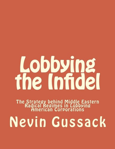 Lobbying the Infidel The Strategy Behind Middle Eastern Radical Regimes in Lobbying American Corporations