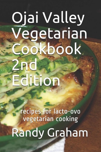 Ojai Valley Vegetarian Cookbook - 2nd Edition Recipes and Menu Ideas for Lacto-Ovo Vegetarian Cooking