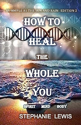 How To Heal The Whole You As Simple As the Sun and Rain