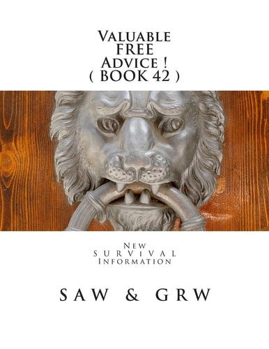 Valuable FREE Advice ! ( BOOK 42 ) New S U R V I V a L Information