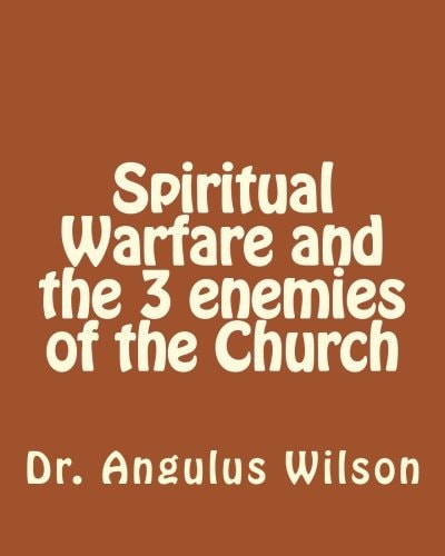 Spiritual Warfare and the 3 Enemies of the Church The Battle of the Christian
