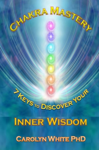 Chakra Mastery 7 Keys to Discover Your Inner Wisdom
