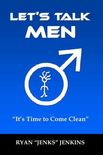 Let's Talk Men "It's Time to Come Clean"