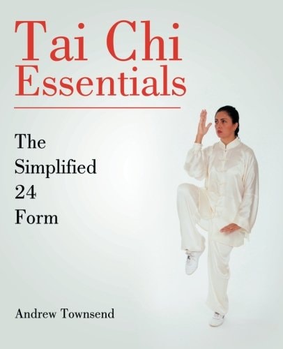 Tai Chi Essentials The Simplified 24 Form