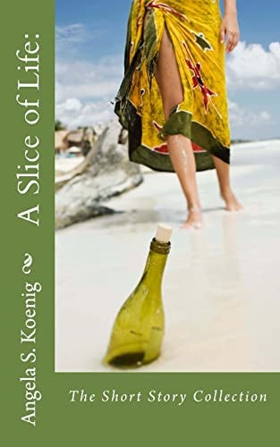 A Slice of Life : The Short Story Collection