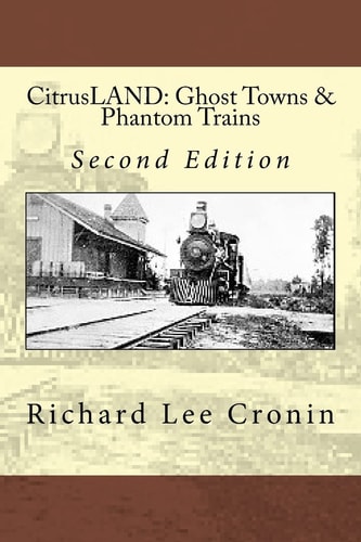 Ghost Towns & Phantom Trains A Day in the Lost Decade of Orange Belt Railway