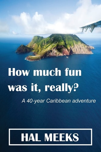 How Much Fun Was It, Really? A 40-Year Caribbean Adventure