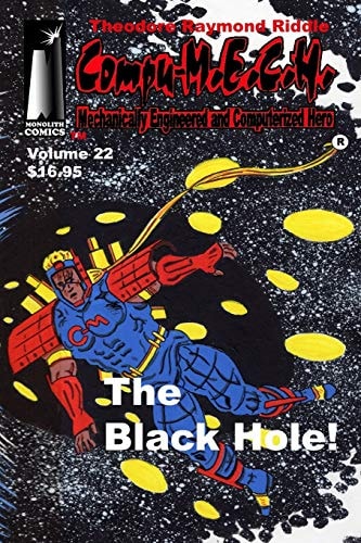 Compu-M. E. C. H. , Mechanically Engineered and Computerized Hero Volume 22 The Black Hole!